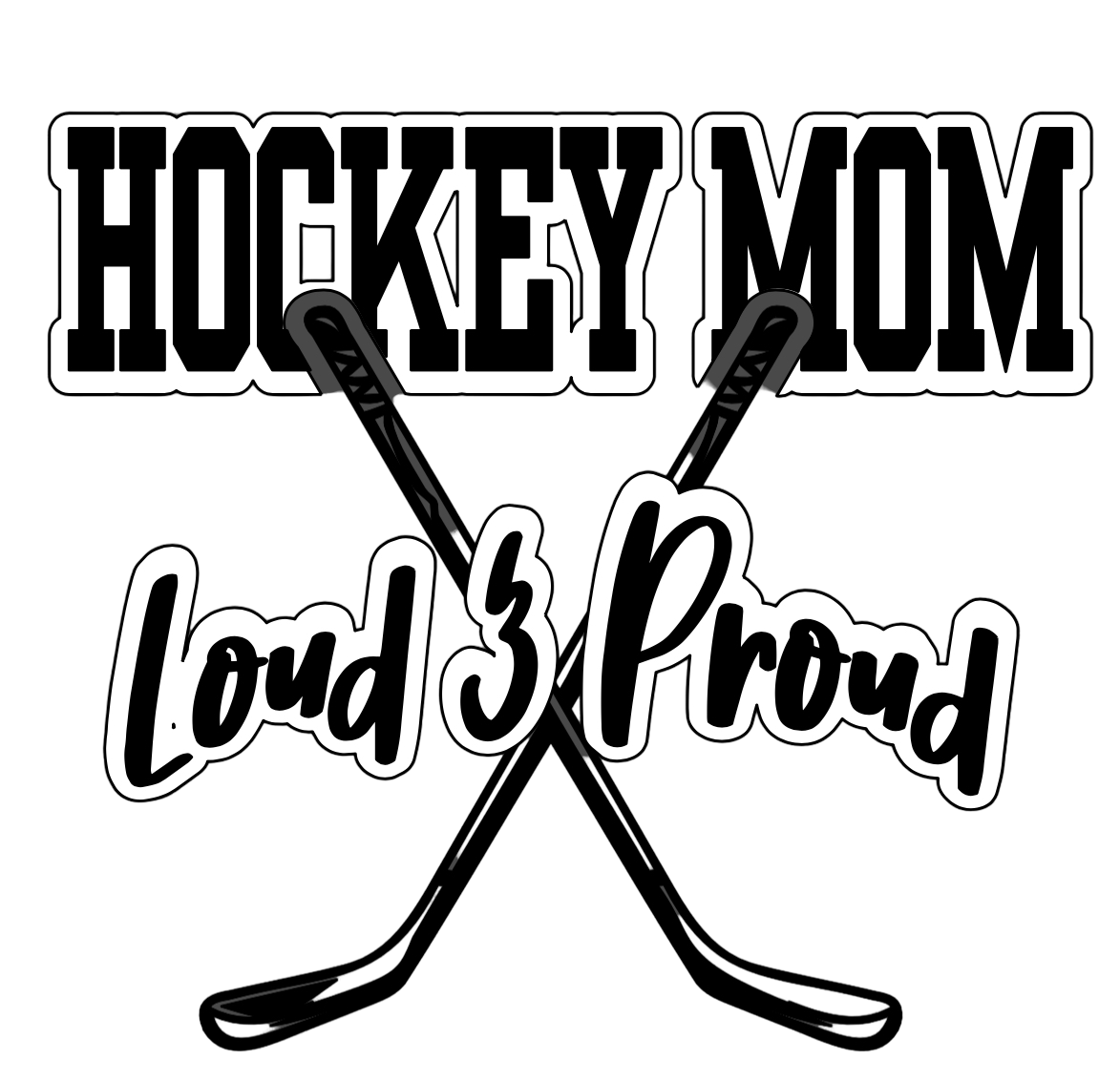 Hockey Mom - Loud and Proud