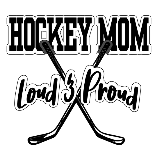 Hockey Mom - Loud and Proud